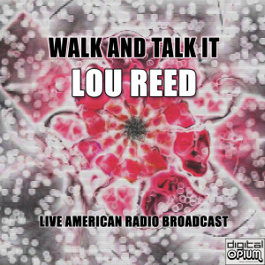 Listen to Walk It Talk It (Live) song with lyrics from Lou Reed