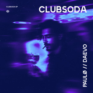 ดาวน์โหลดและฟังเพลง clubsoda พร้อมเนื้อเพลงจาก Paulø