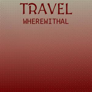 Travel Wherewithal dari Various Artists