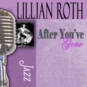 ดาวน์โหลดและฟังเพลง After You've Gone พร้อมเนื้อเพลงจาก Lillian Roth