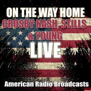 Dengarkan On The Way Home (Live) lagu dari Crosby, Nash & Young dengan lirik