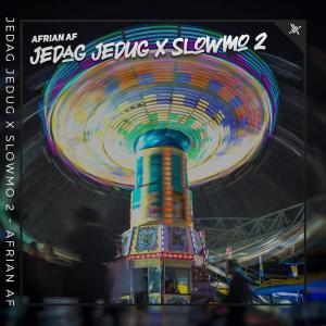 Listen to Jedag Jedug X Slowmo 2 song with lyrics from Afrian Af
