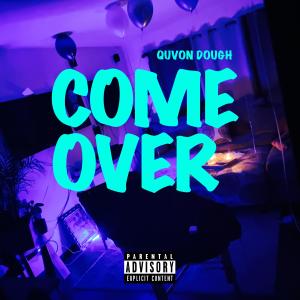 ดาวน์โหลดและฟังเพลง Come Over พร้อมเนื้อเพลงจาก Quvon Dough