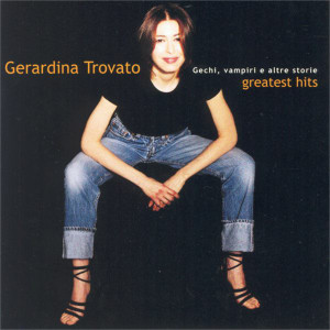 Gerardina Trovato的專輯Gechi, vampiri e altre storie - Greatest Hits
