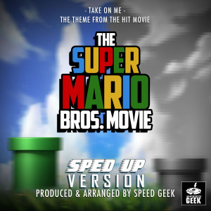 Take On Me (From "The Super Mario Bros. Movie") (Sped-Up Version)