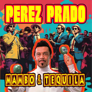 อัลบัม Mambo & Tequila ศิลปิน Perez Prado