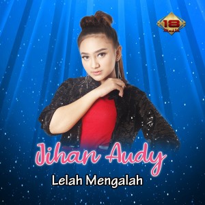 Listen to Lelah Mengalah song with lyrics from Jihan Audy