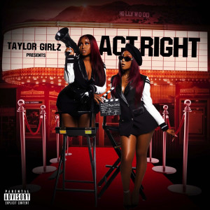Taylor Girlz的专辑Act Right (Explicit)