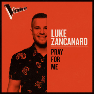 收聽Luke Zancanaro的Pray For Me (The Voice Australia 2019 Performance|Live)歌詞歌曲