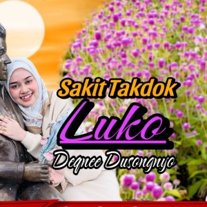 Listen to Sakit Takdok Luko song with lyrics from Deqnee Dusongnyo