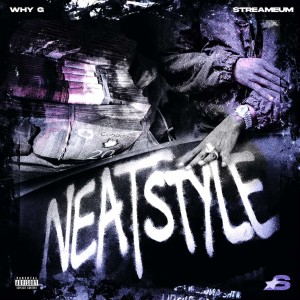 Listen to NeatStyle (Explicit) song with lyrics from Why G