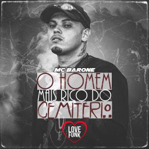 收聽MC Barone的O Homem Mais Rico do Cemitério歌詞歌曲