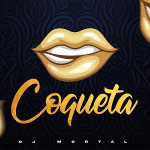 ดาวน์โหลดและฟังเพลง Coqueta (feat. Alan Mendoza DJ) พร้อมเนื้อเพลงจาก Dj Mortal