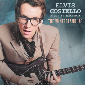 Elvis Costello & The Attractions的专辑The Winterland '78 (live)