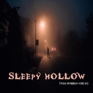 ดาวน์โหลดและฟังเพลง Sleepy Hollow (feat. Eq) (Explicit) พร้อมเนื้อเพลงจาก Trife Bomber