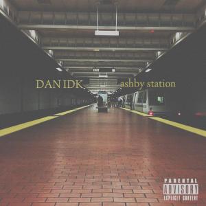 Dan IDK的專輯Ashby Station (Explicit)