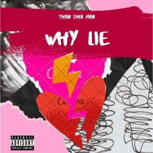 Album Why Lie (Explicit) from Shan Dha Man