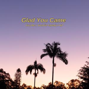 ดาวน์โหลดและฟังเพลง Glad You Came (feat. HjT) พร้อมเนื้อเพลงจาก Licy-Be