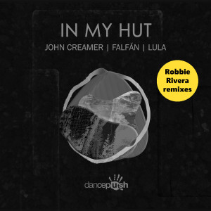 John Creamer的專輯In My Hut (Robbie Rivera Remixes)
