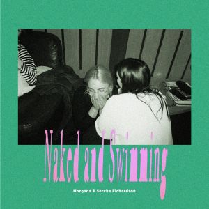 Sorcha Richardson的专辑Naked and Swimming (Explicit)