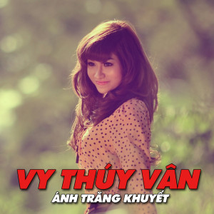 Listen to Ánh trăng khuyết song with lyrics from Vy Thúy Vân