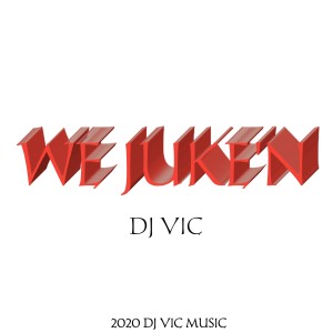 收聽DJ Vic的We Juke'N歌詞歌曲