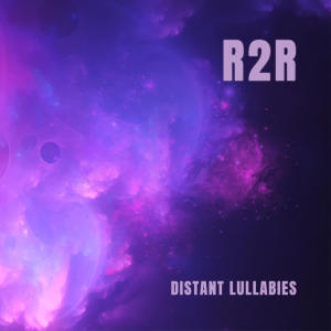 R2R的專輯Distant Lullabies