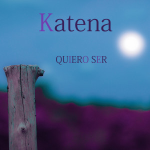 Listen to QUIERO SER song with lyrics from Katena