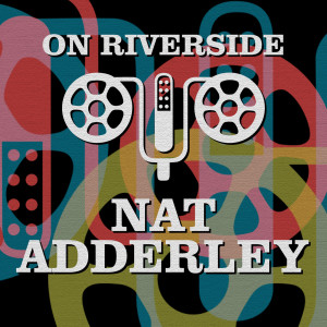 อัลบัม On Riverside: Nat Adderley ศิลปิน Nat Adderley
