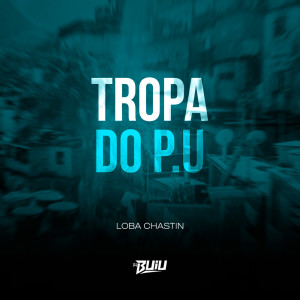 Loba Chastin的專輯Tropa do PU (Explicit)