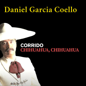 Listen to Corrido Chihuahua Chihuahua! song with lyrics from Daniel Garcia