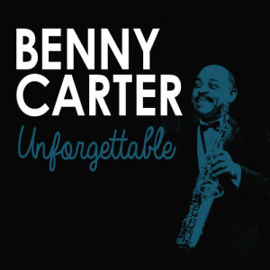 收聽Benny Carter的Unforgettable歌詞歌曲