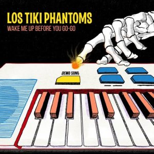 ดาวน์โหลดและฟังเพลง Wake Me Up Before You Go-Go พร้อมเนื้อเพลงจาก Los Tiki Phantoms