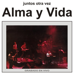 Alma Y Vida的專輯Juntos Otra Vez