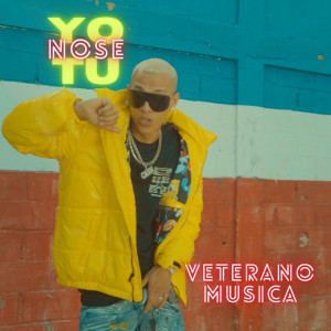 Listen to Yo Nose Tu song with lyrics from Veterano Musical