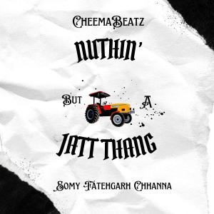 收聽CheemaBeatz的Nuthin' But A Jatt Thang歌詞歌曲