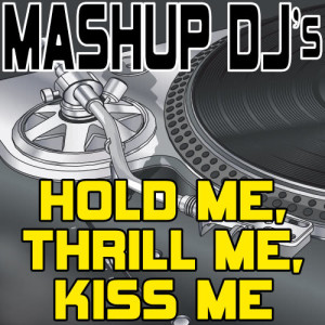 收聽Remix Masters的Hold Me, Thrill Me, Kiss Me (Original Radio Version) [110 BPM]歌詞歌曲