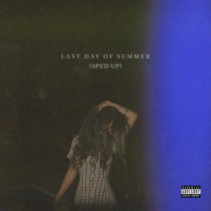 Last Day Of Summer (Sped Up) (Explicit)