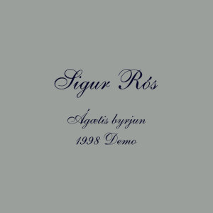 收聽Sigur Ros的Ágætis byrjun (1998 Demo)歌詞歌曲