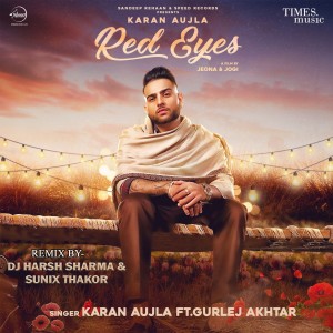 ดาวน์โหลดและฟังเพลง Red Eyes (DJ Harsh Sharma & Sunix Thakor Remix) พร้อมเนื้อเพลงจาก Karan Aujla