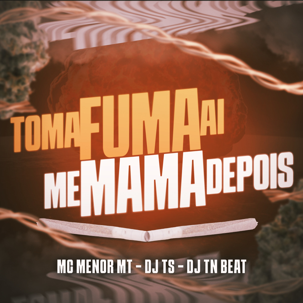Toma Fuma Ai Me Mama Depois (Explicit)