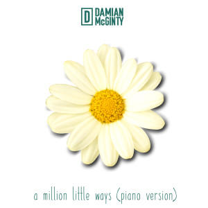收听Damian McGinty的A Million Little Ways (Piano Version)歌词歌曲