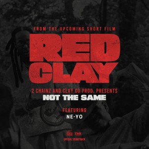 2 Chainz的專輯NOT THE SAME (from the Short Film "Red Clay")
