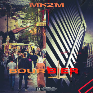 Listen to BourBier (Explicit) song with lyrics from MK2M