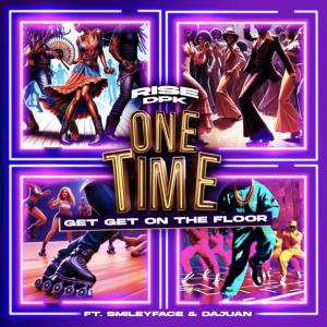 อัลบัม One Time (get get on the floor) (feat. Smiley Face & DaJuan) [Explicit] ศิลปิน RISE DPK