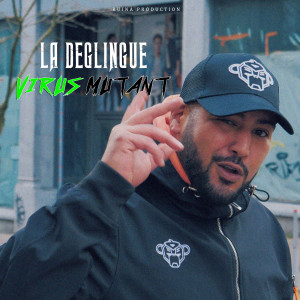Listen to Virus Mutant (Explicit) song with lyrics from La Déglingue