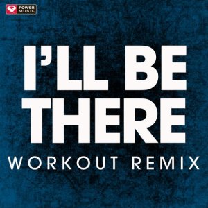 收聽Power Music Workout的I'll Be There (Extended Workout Remix)歌詞歌曲
