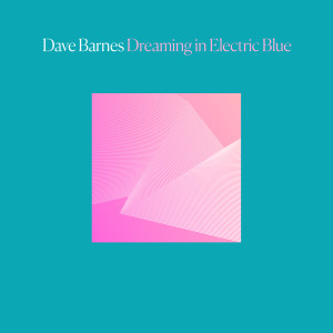 Dengarkan lagu Dreaming in Electric Blue - La Felix Remix nyanyian Dave Barnes dengan lirik