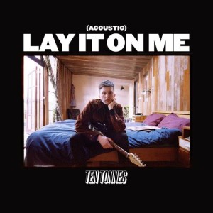 Album Lay It On Me (Acoustic) from Ten Tonnes