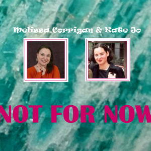 收聽Kate Jo的NOT FOR NOW (feat. Melissa Corrigan)歌詞歌曲